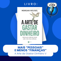 A ARTE DE GASTAR DINHEIRO #V - MAIS PESSOAIS E MENOS FINANÇAS (CLUBE DO LIVRO)