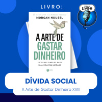 A ARTE DE GASTAR DINHEIRO #XVIII - DÍVIDA SOCIAL (CLUBE DO LIVRO)