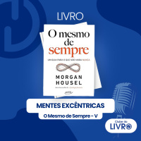 O Mesmo de Sempre #05 - Mentes excêntricas [Clube do Livro]