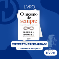 O Mesmo de Sempre #04 - Expectativas e Realidade [Clube do Livro]