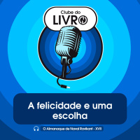 O Almanaque de Naval Ravikant #17 - A felicidade é uma escolha [Clube do Livro]