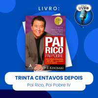 PAI RICO, PAI POBRE IV - TRINTA CENTAVOS DEPOIS (CLUBE DO LIVRO)