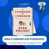 O CHAMADO DA CORAGEM #16 - DIGA A VERDADE AOS PODEROSOS (CLUBE DO LIVRO)