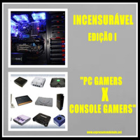 [PODCAST]:INCENSURÁVEL-EDIÇÃO I-PC GAMERS X CONSOLE GAMERS