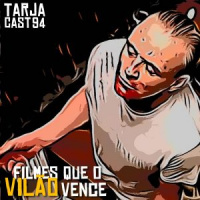 TarjaCast 94 – Filmes que o VILÃO vence