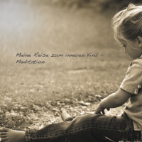 #21 Meine Reise zum inneren Kind - eine Meditation