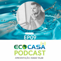 #9 - 8º Fórum Mundial Da Água - ECOCASA Podcast