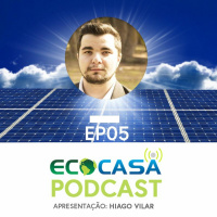 #5 - Como Gerar Sua Própria Energia - ECOCASA Podcast