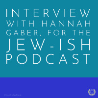 274 - Interview with Hannah Gaber for the Jew-ish Podcast
