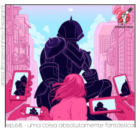 Uma Coisa Absolutamente Fantástica - Quarta Parede #68