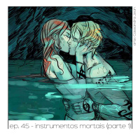 Instrumentos Mortais (parte 1) - Quarta Parede #45