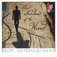 A Sombra do Vento - Quarta Parede #91