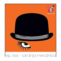 Laranja Mecânica - Quarta Parede #166