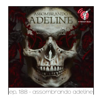 Assombrando Adeline - Quarta Parede #188