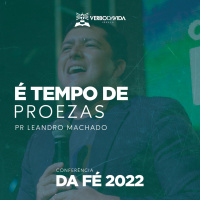 É tempo de proezas [SÁBADO] - Pr Leandro Machado