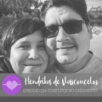 Conflitos no Casamento – Hendrika de Vasconcelos #124