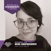 Deus Onipresente – Carol Bazzo #150