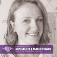 Ministério e Maternidade – Jeise Ebert dos Santos #192