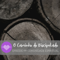 O Caminho do Discipulado : : Comunidade Espiritual #99