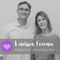 Mulheres e Sexo – Larissa Ferraro #104