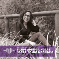 Filhos Adultos, Nora e Sogra. Somos Maduros? – Edleia Lopes #163