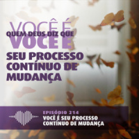 Fator 8 – Você é Seu Processo Contínuo de Mudança #214