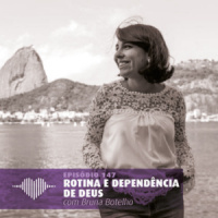 Rotina e Dependência de Deus – Bruna Botelho #147