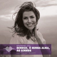 Bendize, ó minha alma, ao Senhor – Rachel Novaes #157