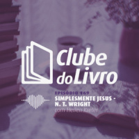 Clube do Livro – Simplesmente Jesus #169