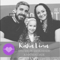 Escolhendo a Maternidade – Kátia Lima #96