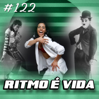 122 - Ritmo é Vida! - A arte da Dança e do Movimento com Rita Spider