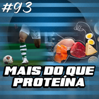 93 - Muito mais do que Proteína! (Nutrição Desportiva para TODOS)