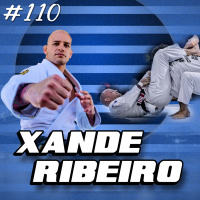 110 - Treino, Gestão de Stress e Pedagogia da Luta - Mestre Xande Ribeiro