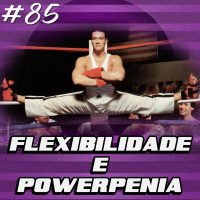 85 - Flexibilidade, Alongamentos e a Powerpenia (saltar aos 80 anos?!)