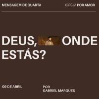 Tocando as feridas: Deus, onde estás? | Igreja Por Amor | Gabriel Marques | 09 de Abril de 2025