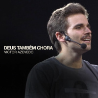 DEUS TAMBÉM CHORA - VICTOR AZEVDDO (SÉRIE EXPECTATIVA  REALIDADE)