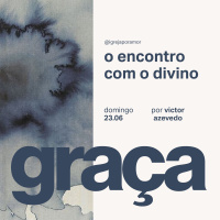 Graça: O Encontro com o Divino | Igreja Por Amor | Victor Azevedo | 23 de Junho de 2024