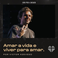 Amar a vida e viver para amar | Igreja Por Amor | Victor Azevedo | 05 de fevereiro de 2023