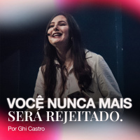 Você Nunca Mais Será Rejeitado | 5 Anos de Igreja Por Amor | Ghi Castro | 20 de novembro de 2022