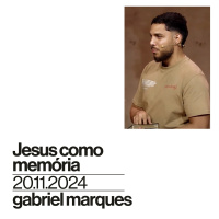 Jesus como memória | Igreja Por Amor | Gabriel Marques | 20 de Novembro de 2024