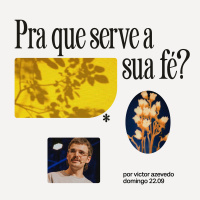 Pra que serve sua fé? | Igreja Por Amor | Victor Azevedo | 22 de setembro de 2024
