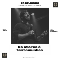 Discipulado (#06) - De Atores à Testemunhas | Filipe Guimarães | 28 de Junho de 2023