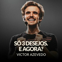 SÓ 3 DESEJOS. E AGORA? - VICTOR AZEVEDO