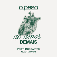 O Peso de Amar Demais | Igreja Por Amor | Thiago Castro | 07 de Agosto de 2024