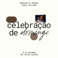 Celebração de Domingo | Igreja Por Amor | Victor Azevedo | 15 de Dezembro de 2024