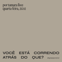 Você Está Correndo Atrás Do Que? | Igreja Por Amor | Tamara Lissy | 21 de Fevereiro de 2024