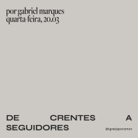 De Crentes a Seguidores | Igreja Por Amor | Gabriel Marques | 20 de Março de 2024