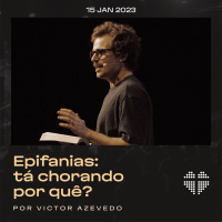 Epifanias: tá chorando por quê? | Igreja Por Amor | Victor Azevedo | 15 de janeiro de 2023