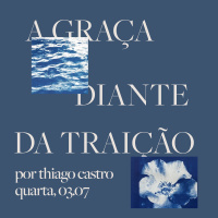 A Graça Diante da Traição | Igreja Por Amor | Thiago Castro | 03 de Julho de 2024