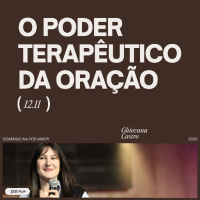 O poder terapêutico da oração | Igreja Por Amor | Ghiovana de Castro | 12 de Novembro de 2025